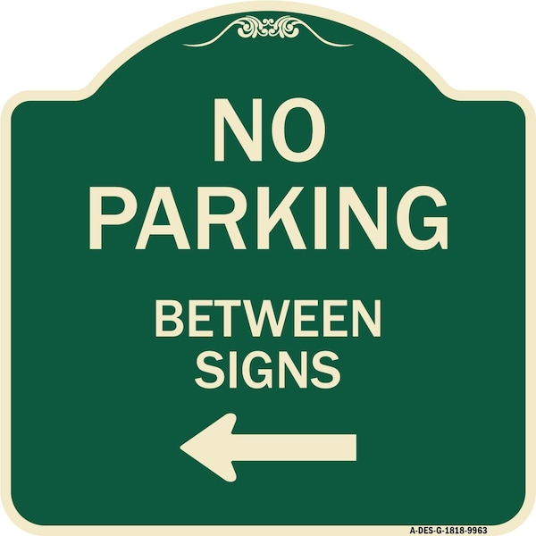 Signmission Designer Series-No Parking Between Signs Green Heavy-Gauge Aluminum, 18" x 18", G-1818-9963 A-DES-G-1818-9963 - main